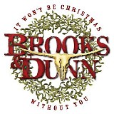 Brooks & Dunn - It Won't Be Christmas Without You