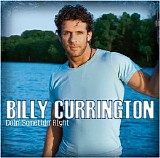 Billy Currington - Doin' Somethin' Right