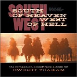 Dwight Yoakam - South of Heaven, West of Hell