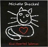 Michelle Shocked - Kind Hearted Woman