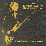 Greg Lake - The Greg Lake Retrospective - From The Beginning