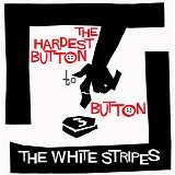 The White Stripes - The Hardest Button To Button