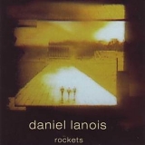 Daniel Lanois - Rockets