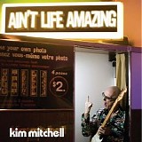 Kim Mitchell - Ain't Life Amazing