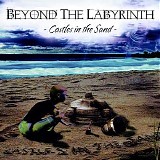 Beyond The Labyrinth - Castles In The Sand