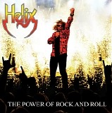 Helix - The Power Of Rock And Roll
