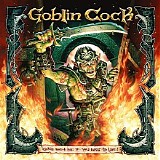 Goblin Cock - Come With Me If You Want to Live!