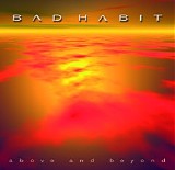Bad Habit - Above and beyond