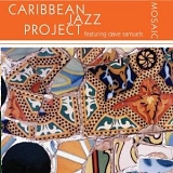 Caribbean Jazz Project - Mosaic (Feat. Dave Samuels)