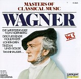 Richard Wagner - Masters of Classical Music, Vol. 5