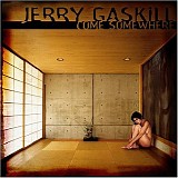 Jerry Gaskill - Come Somewhere