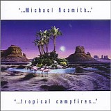 Michael Nesmith - Tropical Campfires
