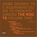 The Roots - Home Grown! The Beginner's Guide to Understanding The Roots Vol.2