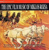 Miklos Rozsa - The Epic Film Music of Miklos Rozsa