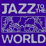 Various artists - Jazz To The World