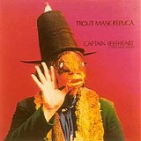 Captain Beefheart & His Magic Band - Trout Mask Replica