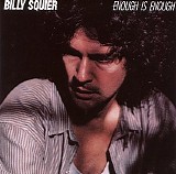 Billy Squier - Enough Is Enough