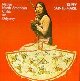 Buffy Sainte-Marie - Native North American Child: An Odyssey