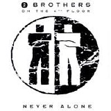 2 Brothers On The 4th Floor - Never Alone