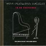 Marta Valdés y Chano Domínguez - Tú no sospechas