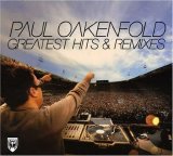 Paul Oakenfold - Greatest Hits & Remixes