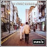 Oasis - (What's the Story) Morning Glory?