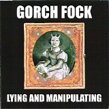 Gorch Fock - Lying And Manipulating
