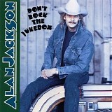 Alan Jackson - Don't Rock The Jukebox