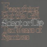 Everything But The Girl - Adapt or Die - Ten Years of Remixes