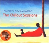 Ladysmith Black Mambazo - The Chillout Sessions