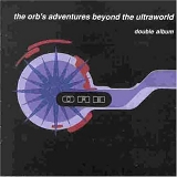 The Orb - The Orb's Adventures Beyond the Ultraworld
