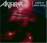 Anthrax - Sound of White Noise