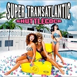 Super TransAtlantic - Shuttlecock