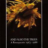 And Also The Trees - A Retrospective 1983 - 1986