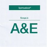 Spiritualized - Songs In A&E