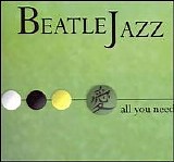 Beatlejazz - All You Need