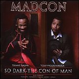 Madcon - So Dark The Con Of Man