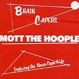 Mott The Hoople - Brain Capers