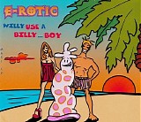 E-Rotic - Willy Use A Billy...Boy