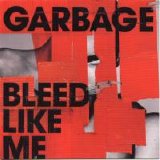 Garbage - Bleed Like Me