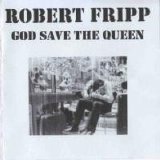 Robert Fripp - God Save The Queen