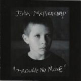 John Mellencamp - Trouble No More