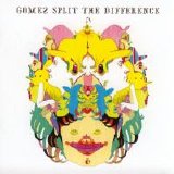 Gomez - Split The Difference