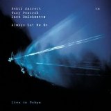 Keith Jarrett/Gary Peacock/Jack DeJohnette - Always Let Me Go : Live In Tokio