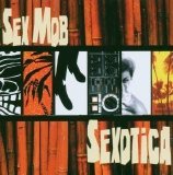 Sex Mob - Sexotica