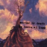 Murder By Death - In Bocca Al Lupo