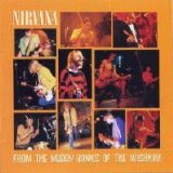 Nirvana - From The Muddy Banks Of The Wishkah
