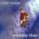 Robin Trower - Someday Blues