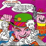 Spike Jones - Spike Jones Is Murdering the Classics