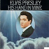 Elvis Presley - His Hand in Mine